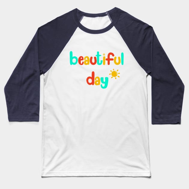 Beautiful Day Baseball T-Shirt by YellowArt